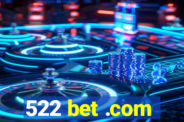 522 bet .com